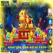 energia que atrai rato